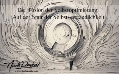 Die Illusion der Selbstoptimierung: Auf der Spur der Selbstverständlichkeit