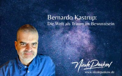 Bernardo Kastrup: Die Welt als Traum im Bewusstsein