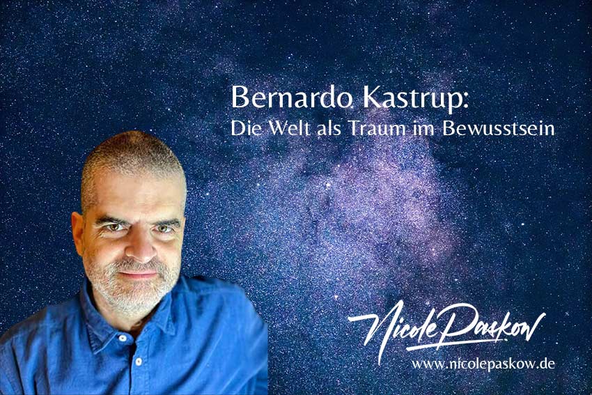 Bernardo Kastrup: Die Welt als Traum im Bewusstsein
