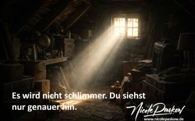 Es wird nicht schlimmer – Du siehst nur genauer hin