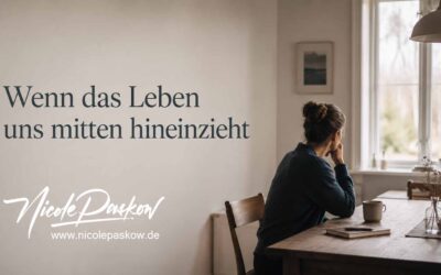 Wenn das Leben uns mitten hineinzieht
